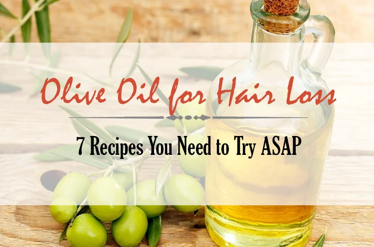 Olive Oil for Hair Loss: 7 Recipes You Need to Try ASAP